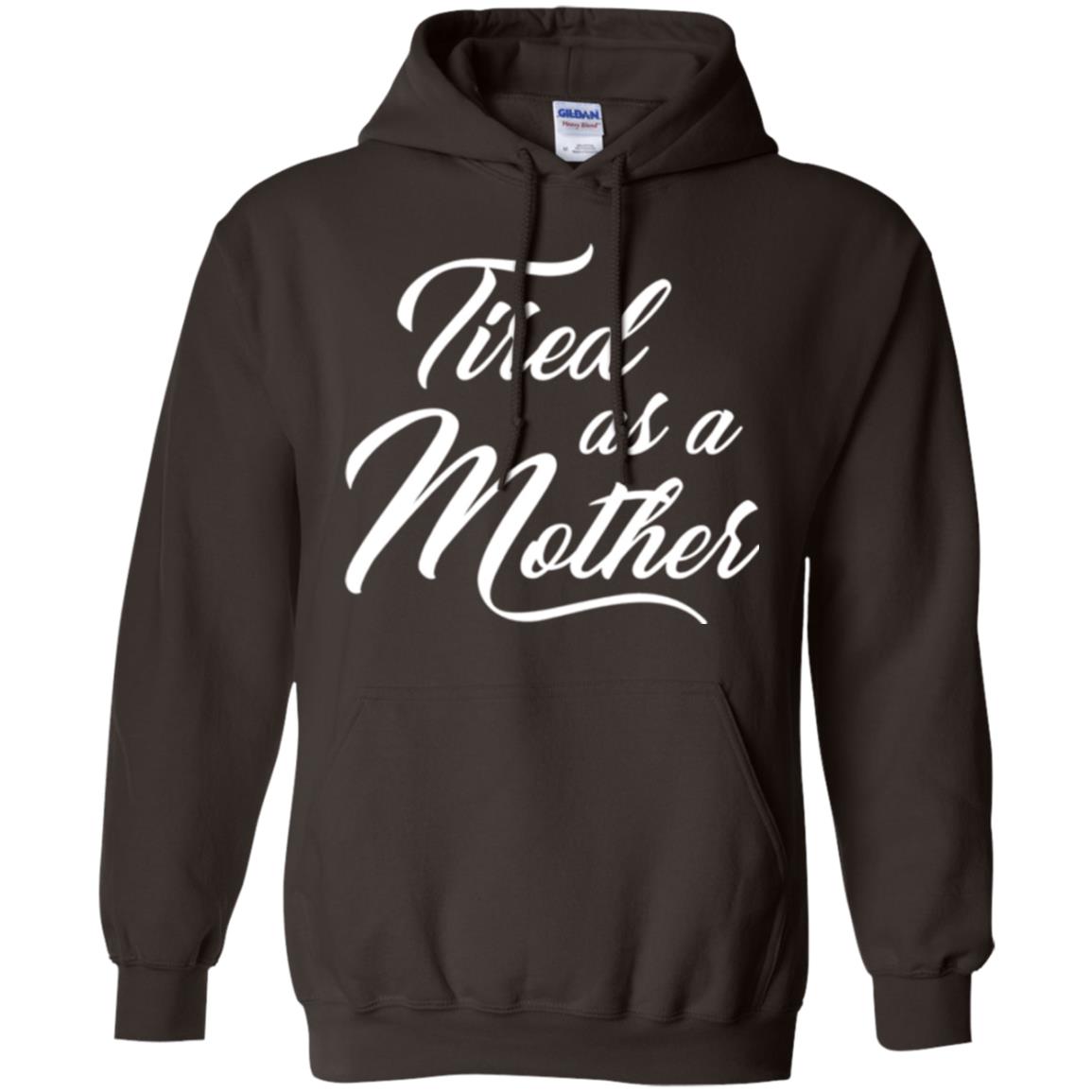 Mommy T-shirt Tired As A Mother Dark Chocolate