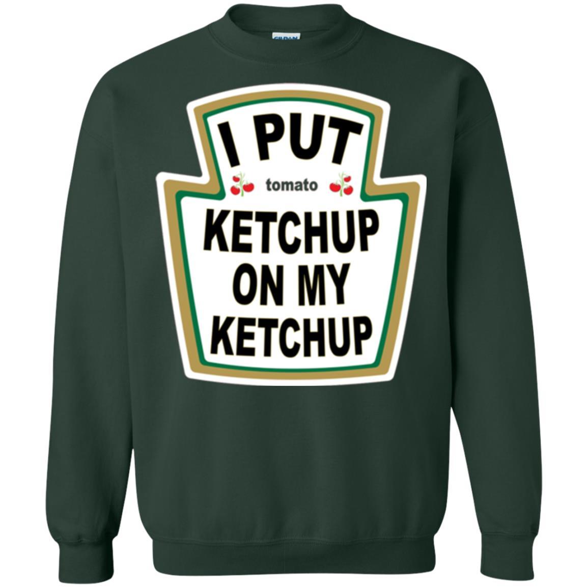 Tomato T-shirt I Put Ketchup On My Ketchup T-shirt Forest Green