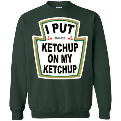 Tomato T-shirt I Put Ketchup On My Ketchup T-shirt Forest Green