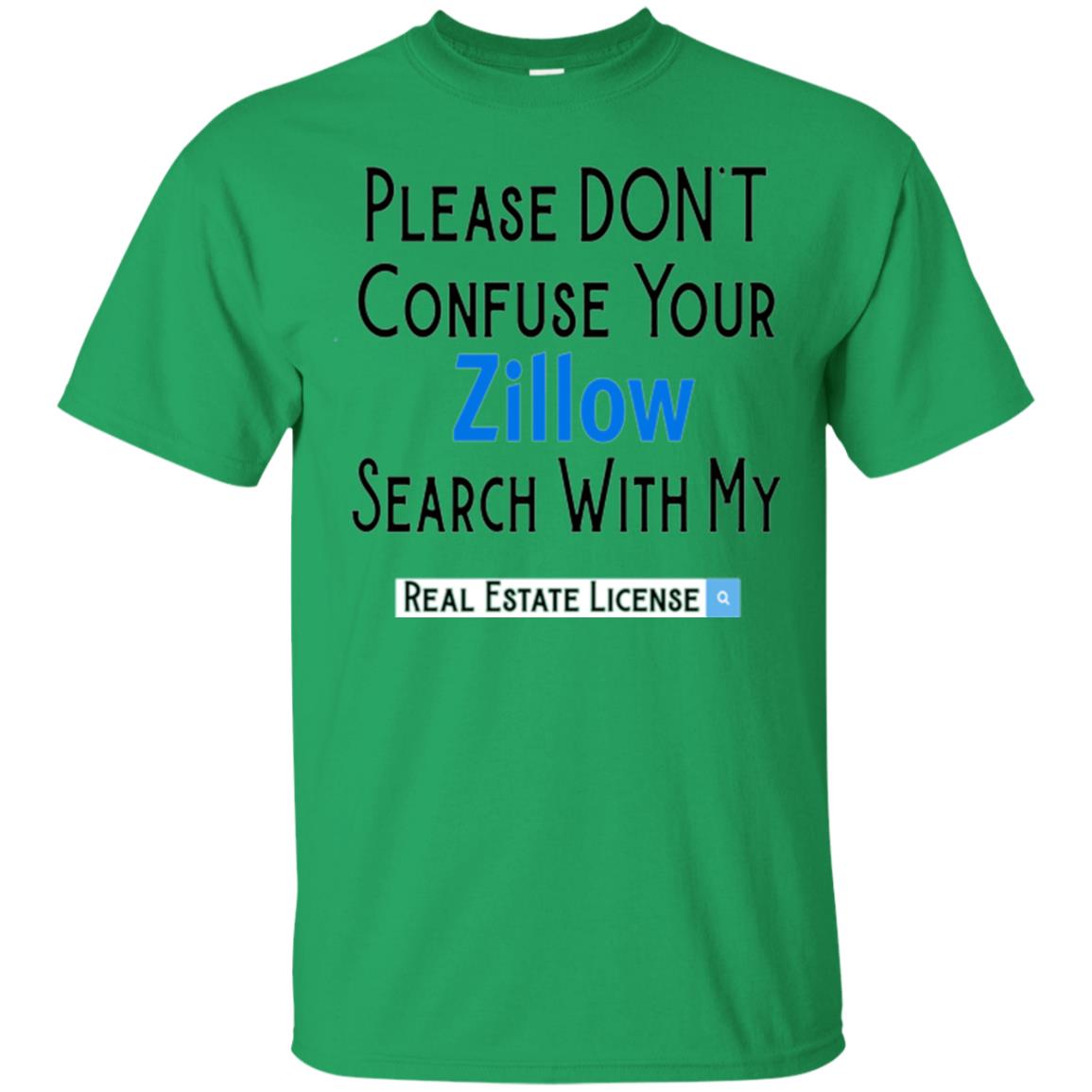 Realtor T-shirt Please Don_t Confuse Your Zillow Irish Green