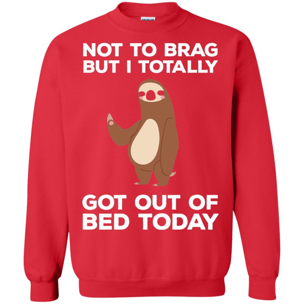 Funny Sloth T-shirt Not To Brag But I Totally Got Out Of Bed Today Red