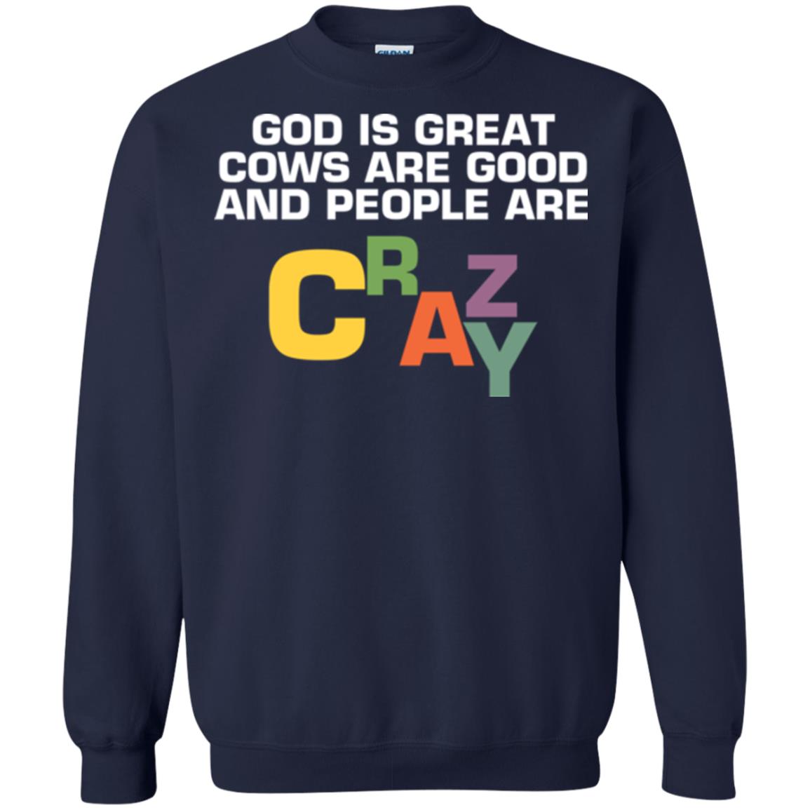 Cow Lover T-shirt God Is Great Cows Are Good And People Are Crazy Navy