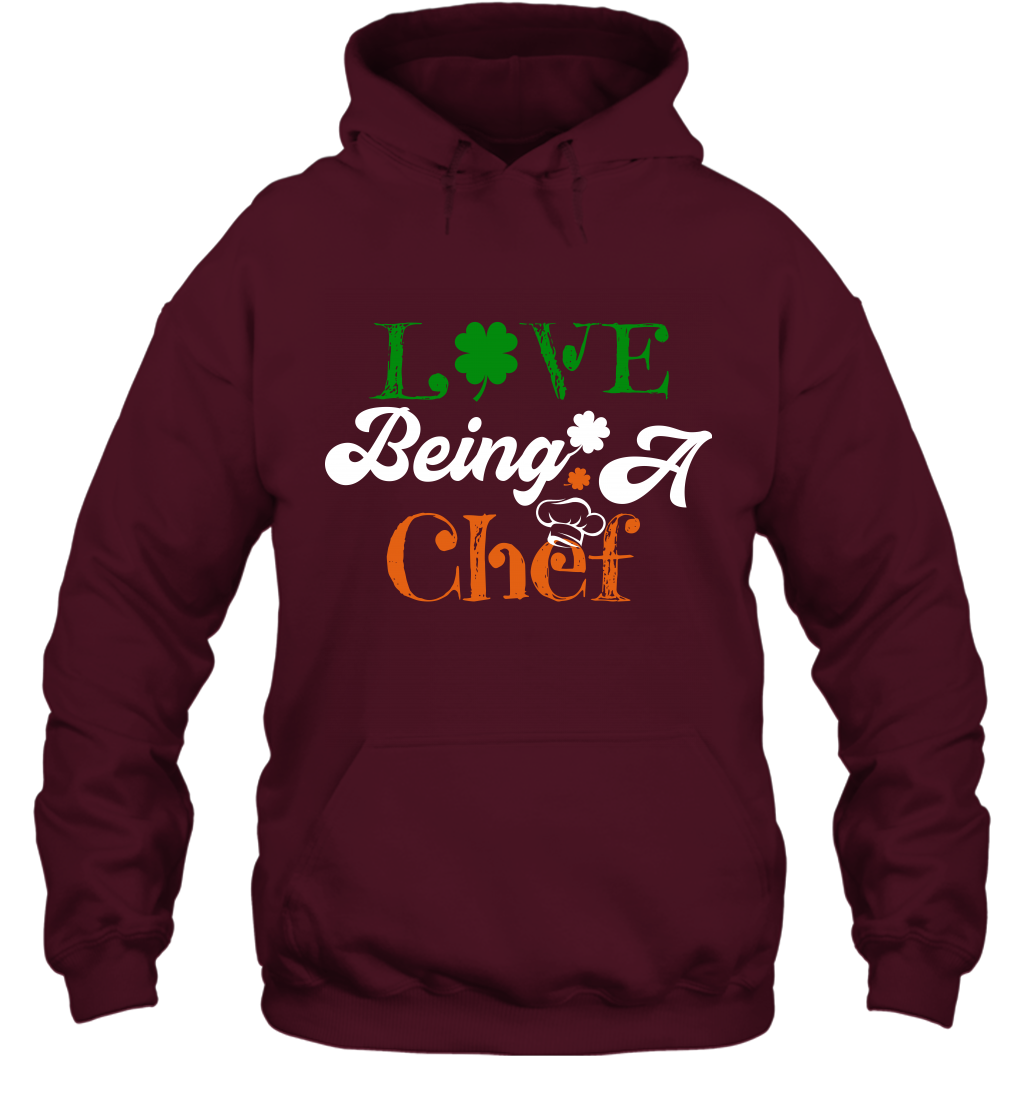 Love Being A Chef Saint Patricks Day Shirt Hoodie Maroon