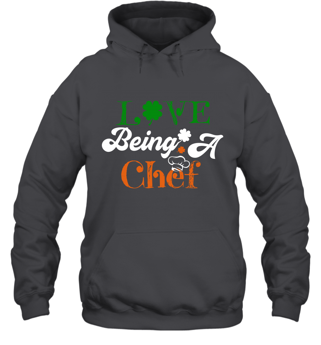 Love Being A Chef Saint Patricks Day Shirt Hoodie Dark Heather