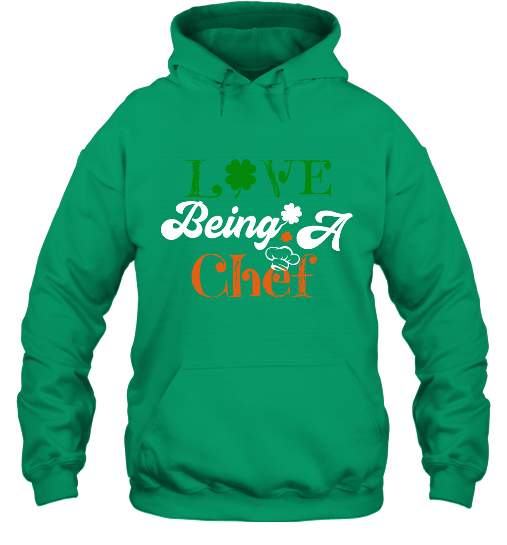 Love Being A Chef Saint Patricks Day Shirt Hoodie Irish