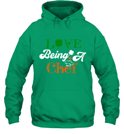 Love Being A Chef Saint Patricks Day Shirt Hoodie Irish
