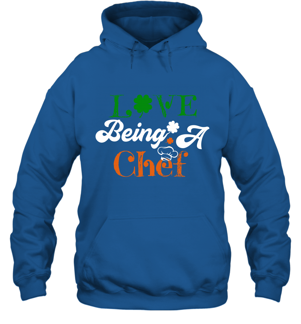 Love Being A Chef Saint Patricks Day Shirt Hoodie Royal