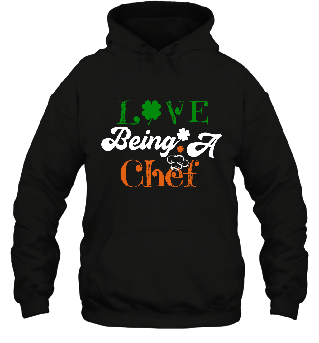 Love Being A Chef Saint Patricks Day Shirt Hoodie Black