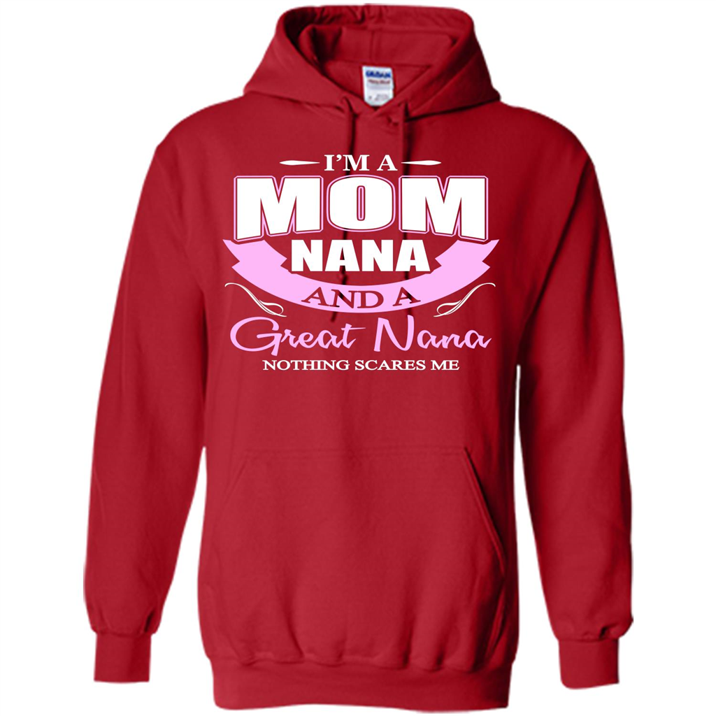 I'm A Mom Nana And A Great Nana Nothing Scares Me Red