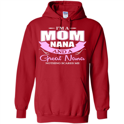 I'm A Mom Nana And A Great Nana Nothing Scares Me Red