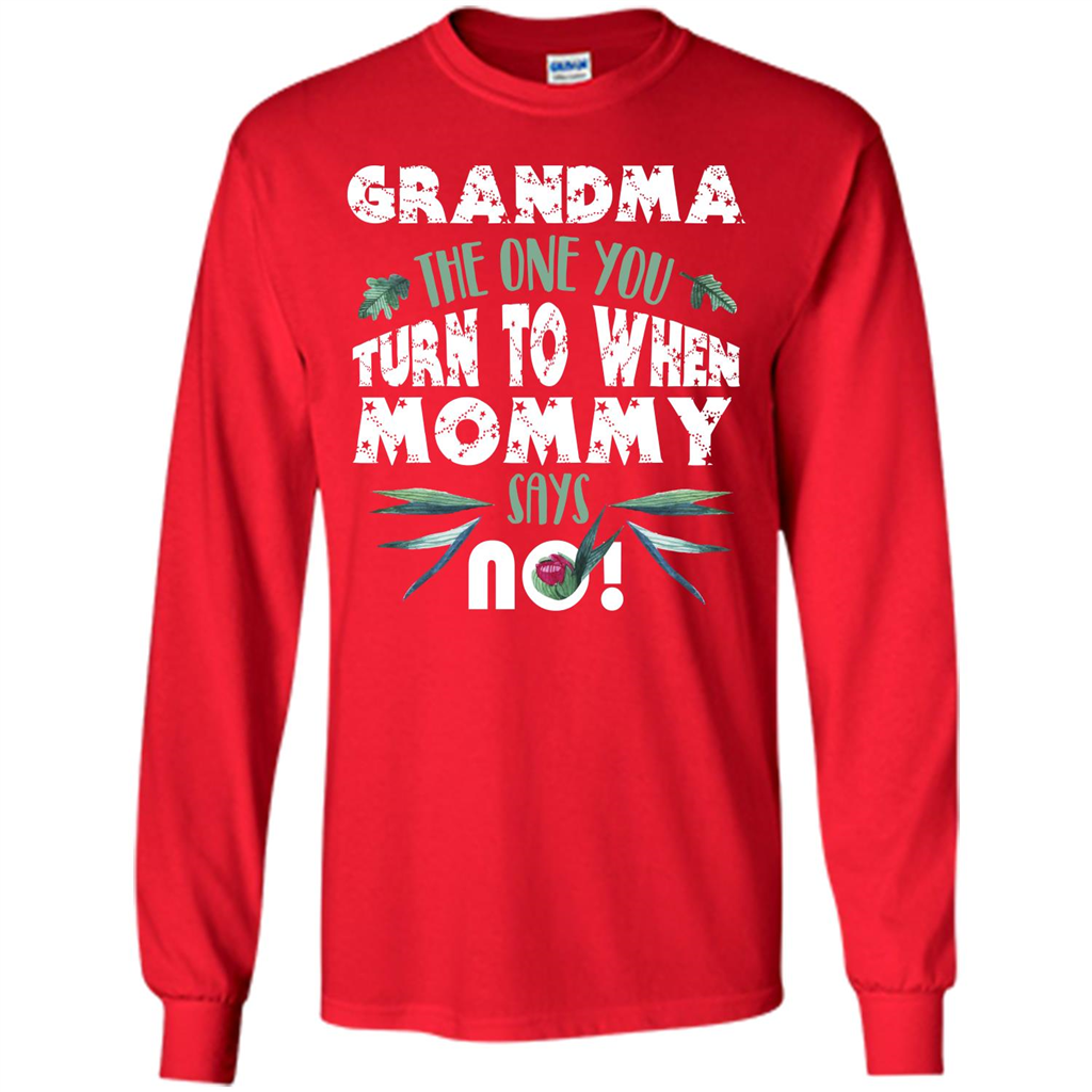 Nana T-shirt Grandma The One You Turn To When Mommy Says No