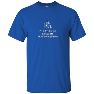 I'd Rather Be Riding My Penny-Farthing T-shirt