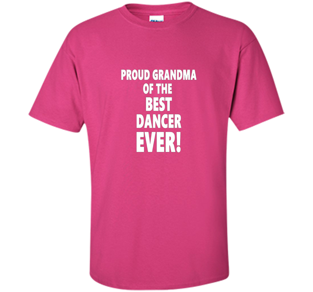 Proud Grandma Of The Best Dancer Ever! T-Shirt shirt Heliconia