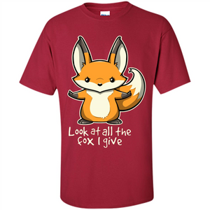 Look At All The Fox I Give T-Shirt
