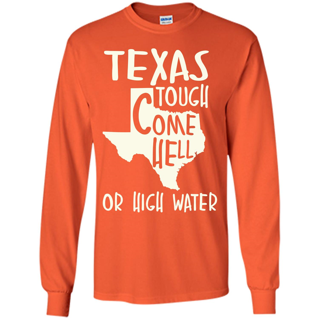 Texas Tough Come Hell Or High Water T-shirt Orange