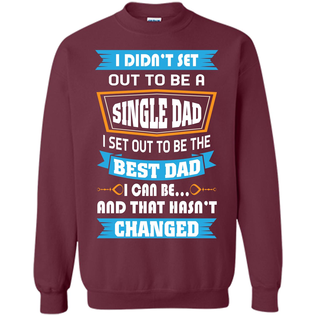 Daddy T-shirt I Did Not Set Out To Be A Single Dad Maroon