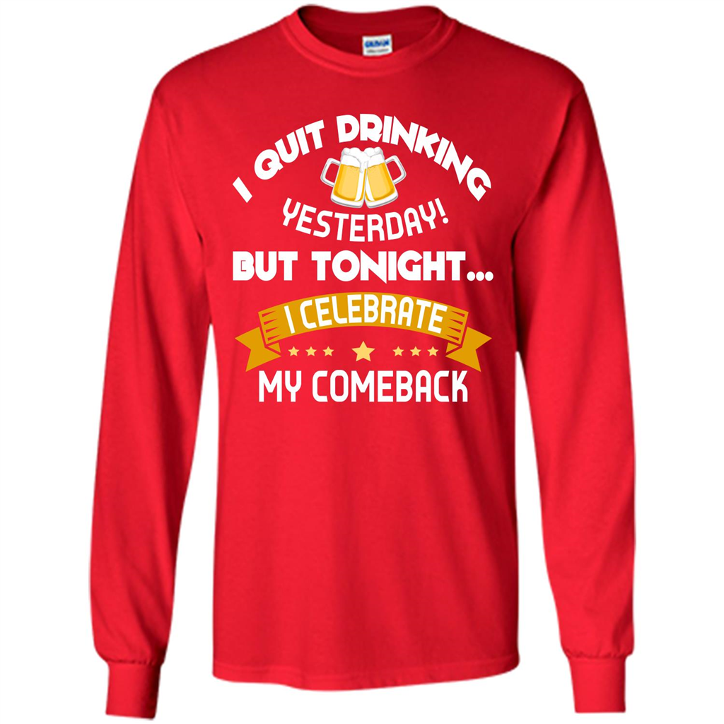 Beer T-shirt Tonight I Celebrate My Come back Red