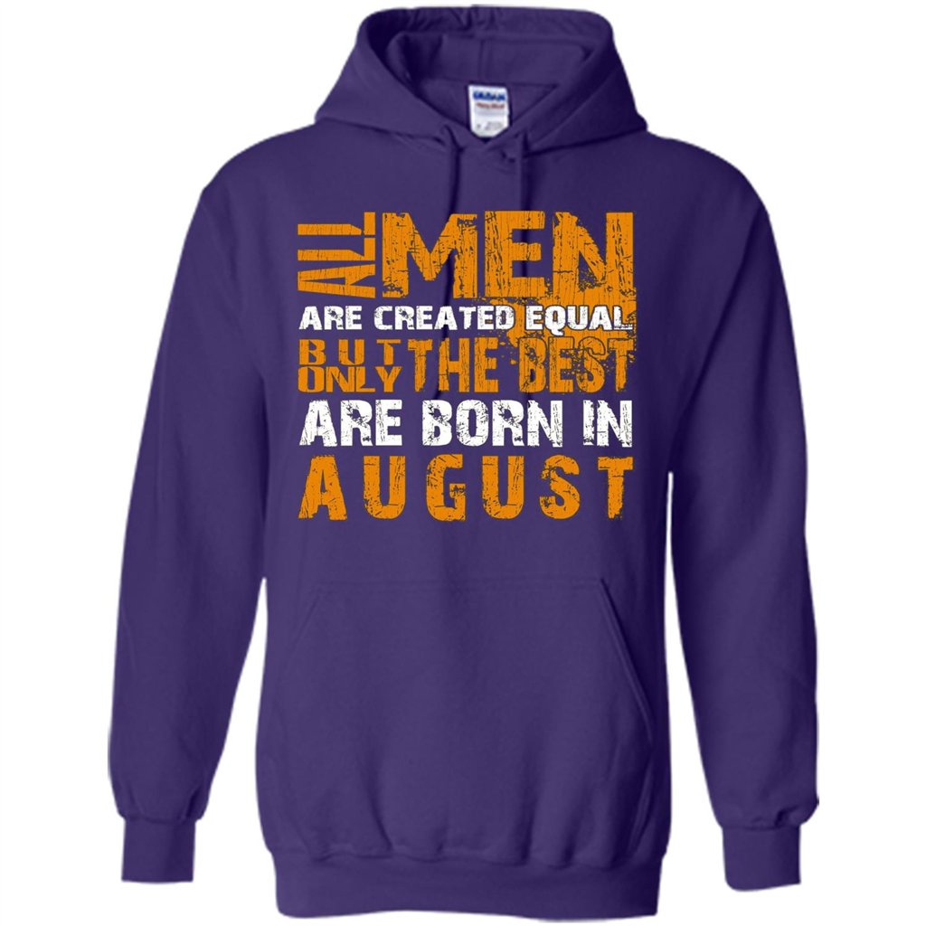 All Men Created Equal But The Best Born In August T-Shirt Purple