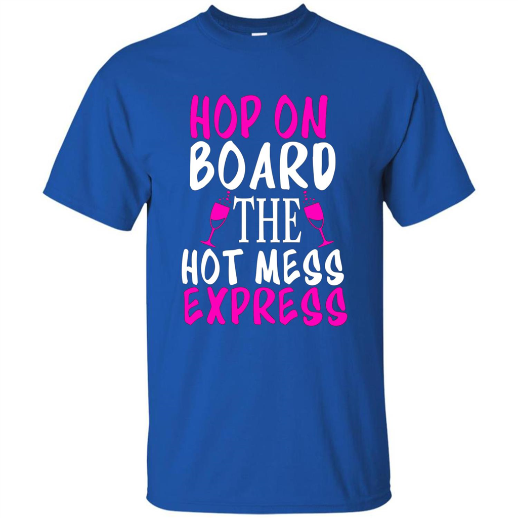 Wine T-shirt Hop On Board The Hot Mess Express Royal