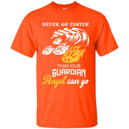 Never Go Faster Than Your Guardian Angel Can Go T-shirt Orange