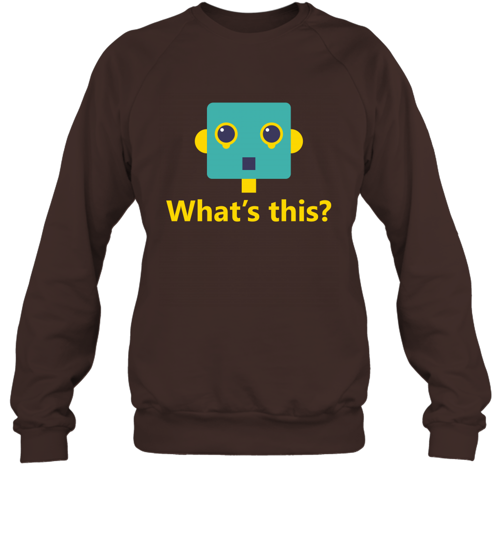 What's This Funny Robot Shirt Sweatshirt Sweatshirt Dark Chocolate