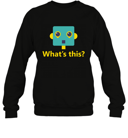 What's This Funny Robot Shirt Sweatshirt Sweatshirt Black