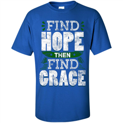 Inspirational Quote T-Shirt Find Hope Then Find Grace Royal