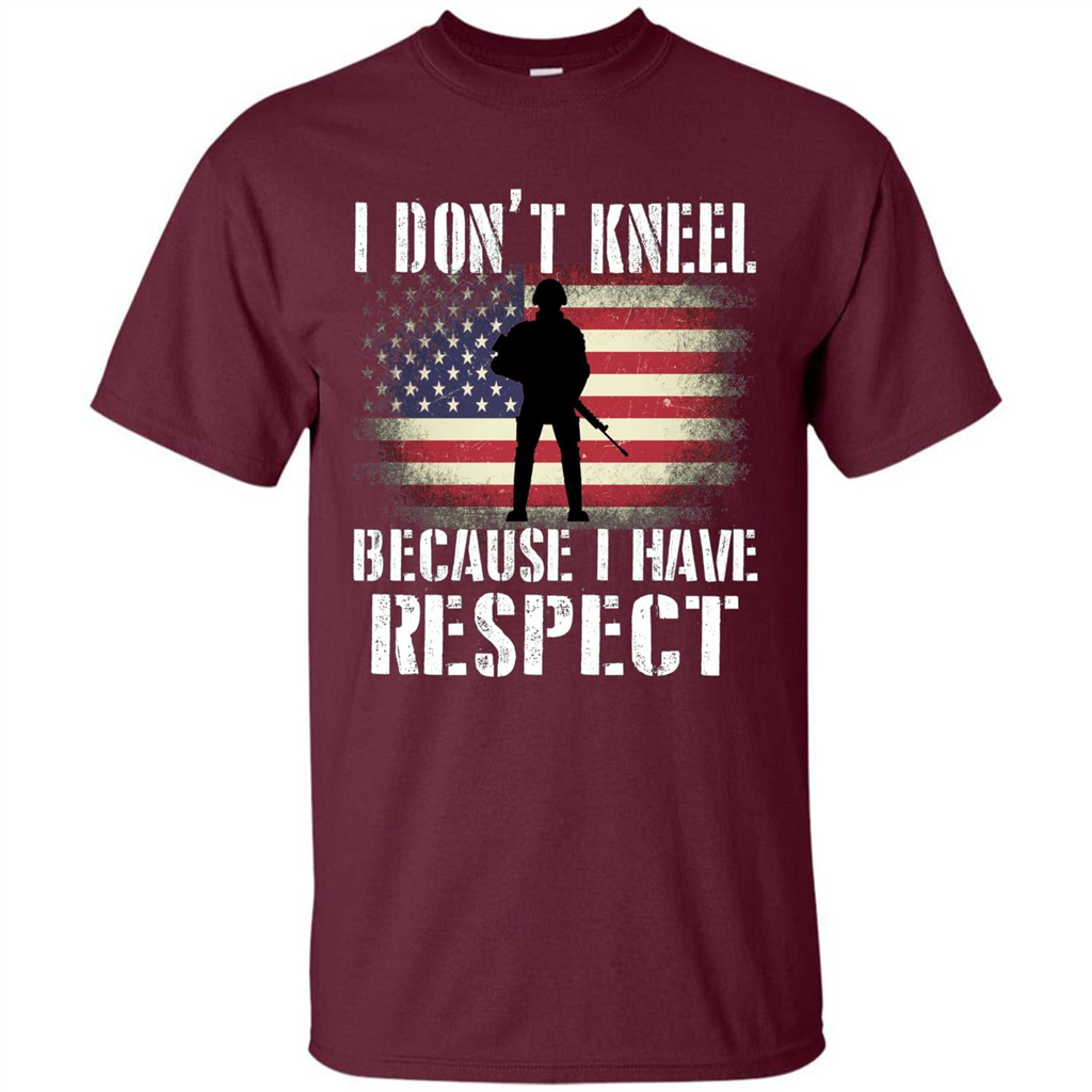 I Don't Kneel Because I Have Respect T-shirt Maroon