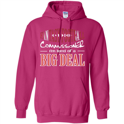 Fantasy Football Commissioner I'm Kind Of A Big Deal T-shirt Heliconia