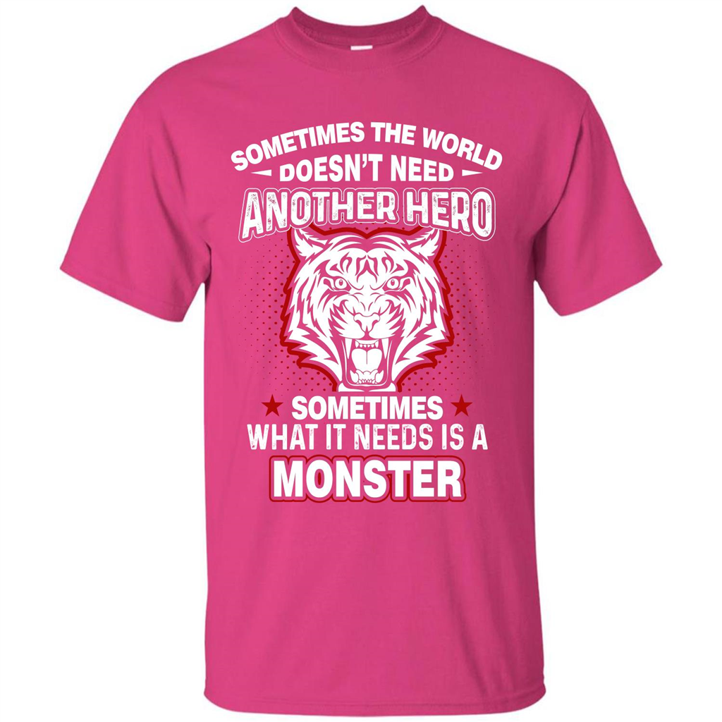 Sometimes The World Doesn't Need Another Hero T-shirt Heliconia