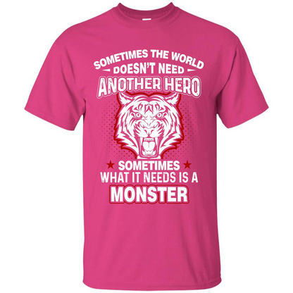 Sometimes The World Doesn't Need Another Hero T-shirt Heliconia