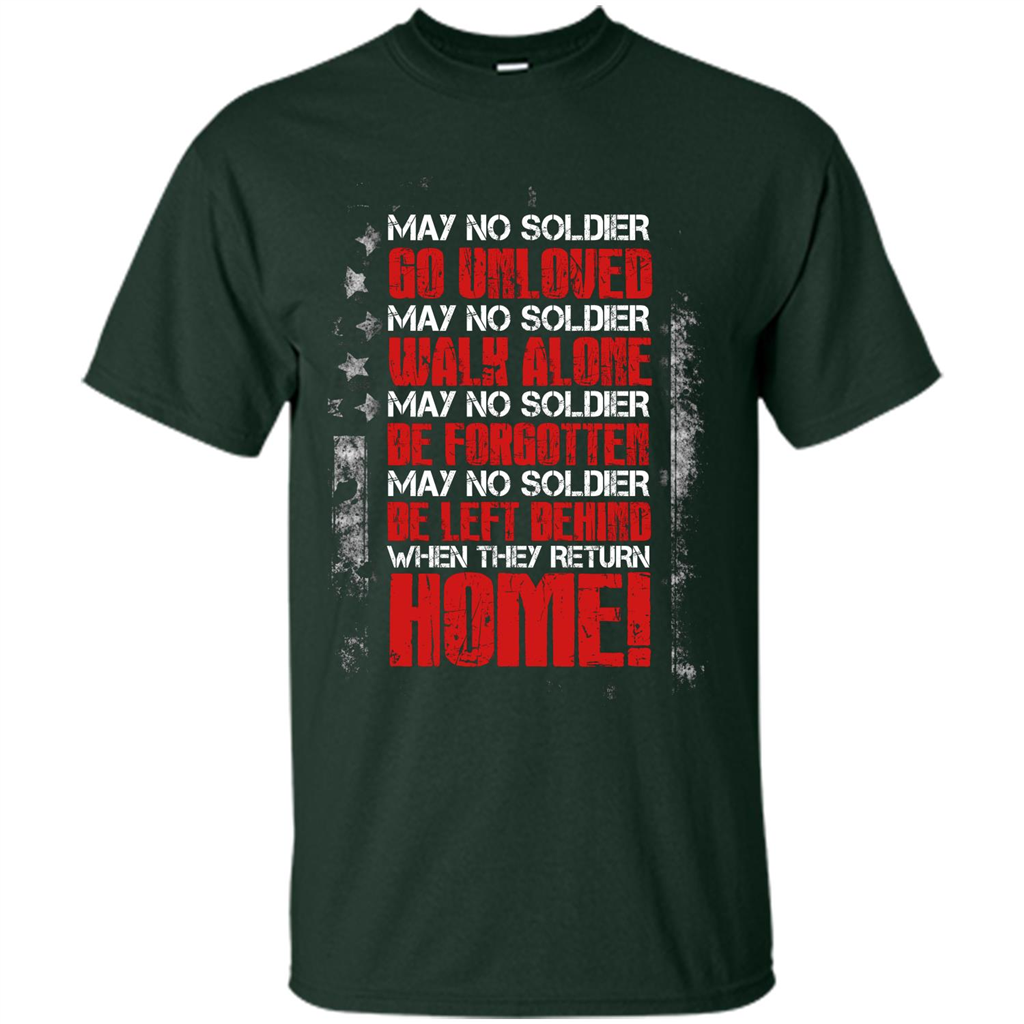 Military T-shirt May No Soldier Go Unloved May No Soldier Walk Alone Forest Green