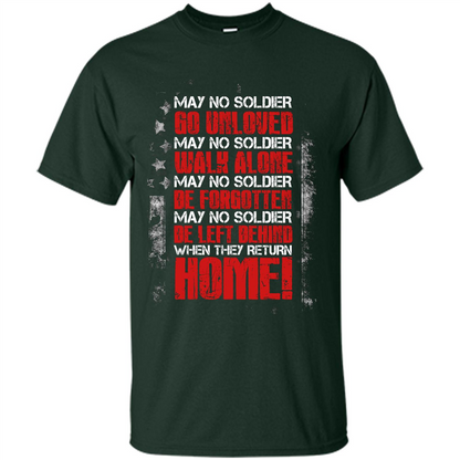 Military T-shirt May No Soldier Go Unloved May No Soldier Walk Alone Forest Green
