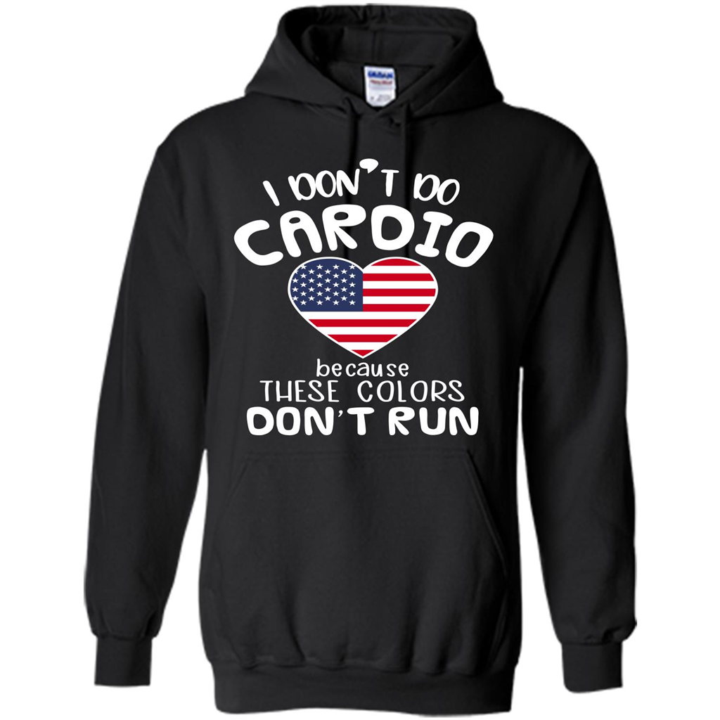 American T-shirt I Don't Do Cardio Because These Colors Don't Run Black