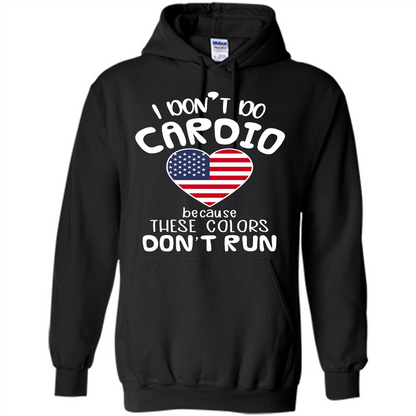 American T-shirt I Don't Do Cardio Because These Colors Don't Run Black