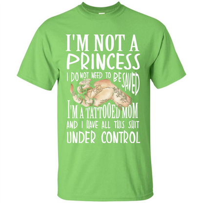 Mommy T-shirt I'm Not A Princess I Do Not Need To Be Saved T-shirt