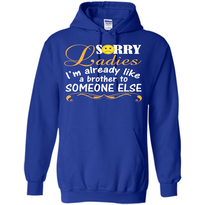 Sorry Ladies I'm Already Like A Brother To Someone Else T-shirt Royal
