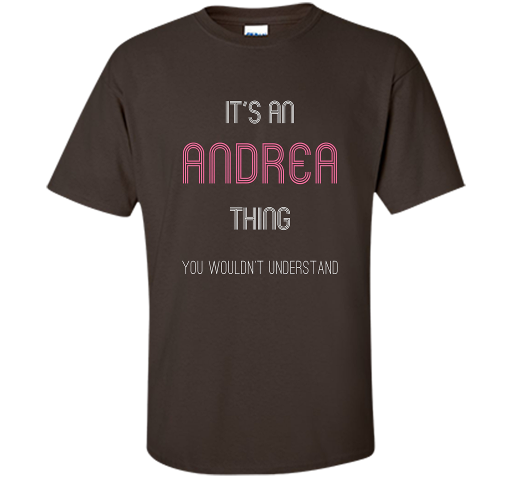 It's An Andrea Thing: Funny Personalized First Name T-Shirt shirt Dark Chocolate
