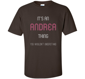 It's An Andrea Thing: Funny Personalized First Name T-Shirt shirt