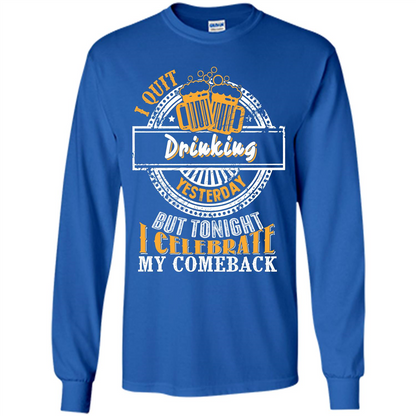 Beer T-shirt I Quit Drinking Yesterday But Royal