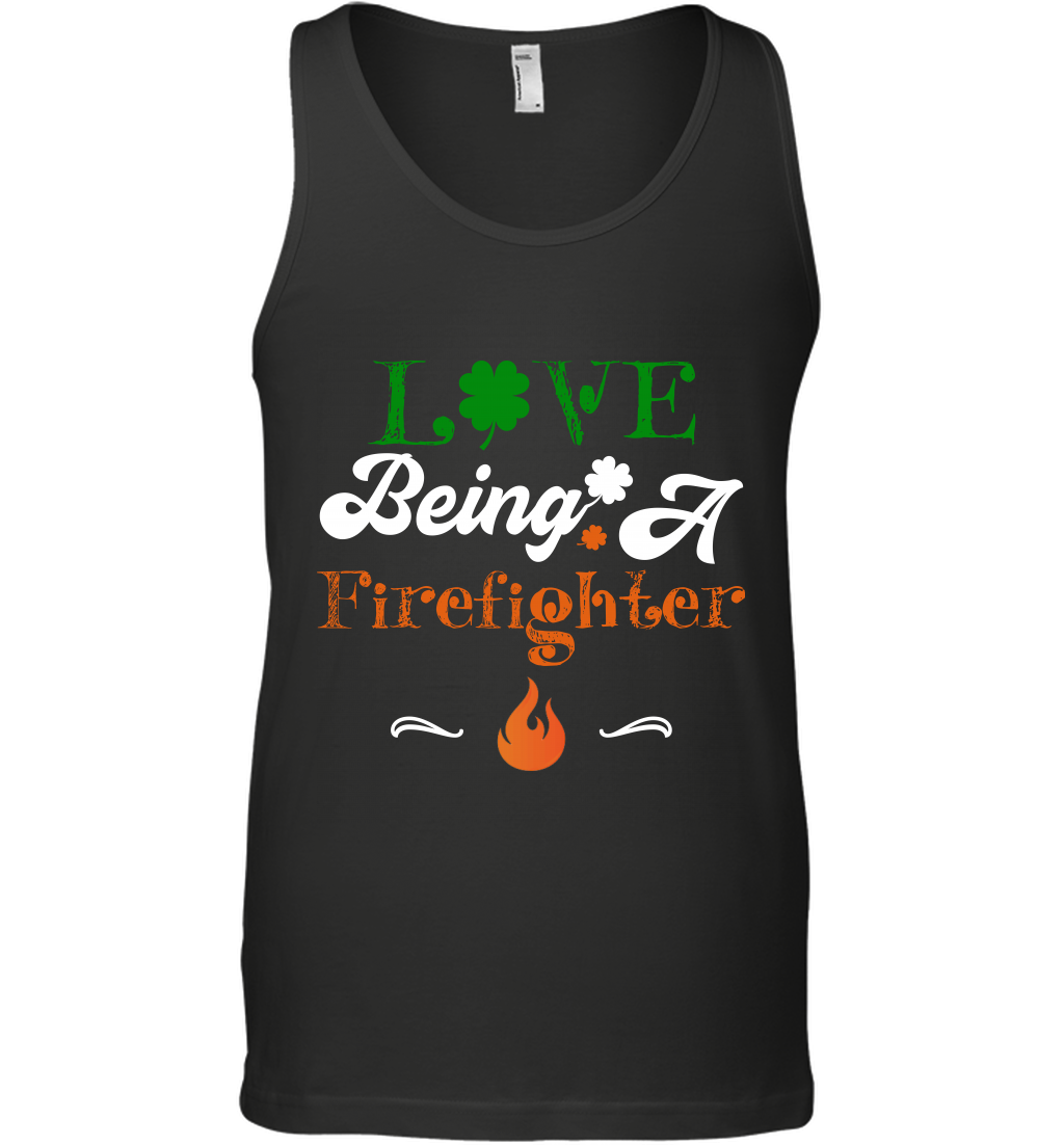 Love Being A Firefighter Saint Patricks Day Shirt Tank Top Black