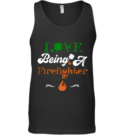Love Being A Firefighter Saint Patricks Day Shirt Tank Top Black