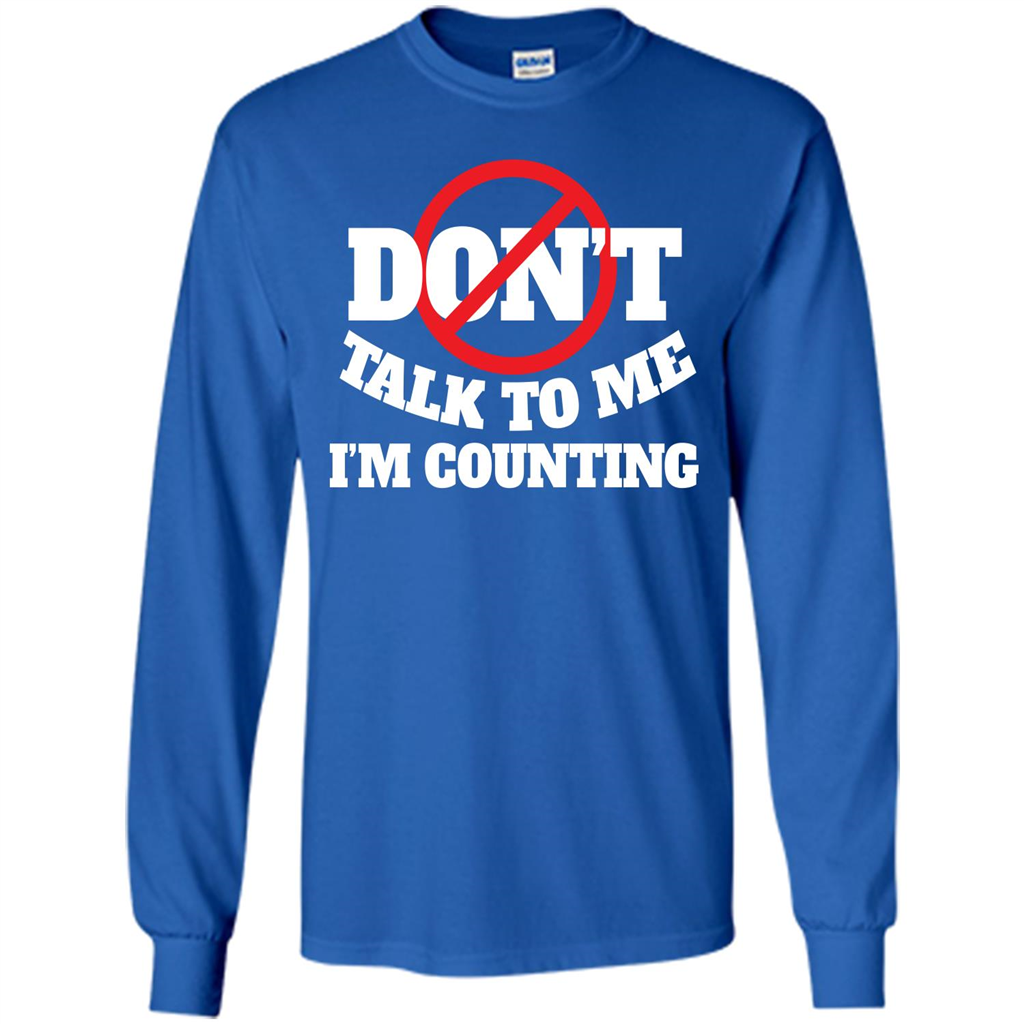 Dont Talk To Me Im Counting T-shirt Royal