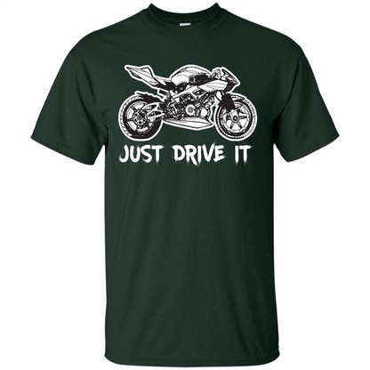 Just Drive It T-shirt