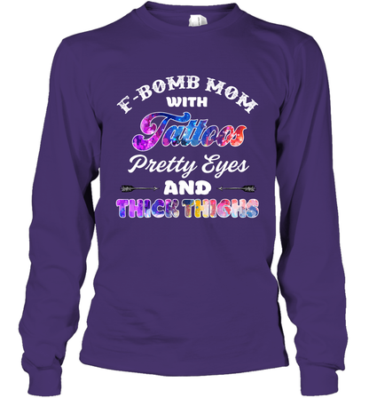F Bomb Mom With Tattoos Pretty Eyes And Thick Thighs Shirt Long Sleeve T-Shirt Purple