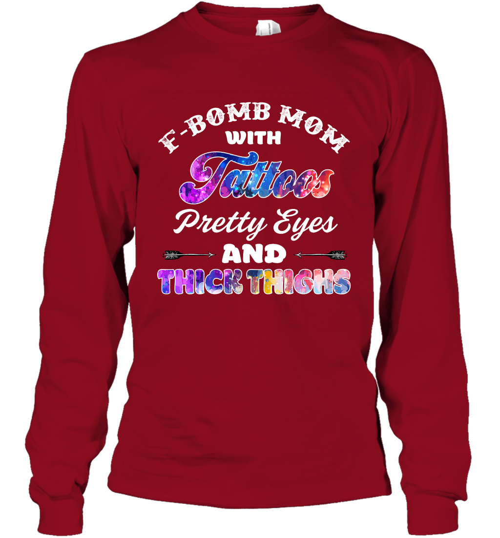 F Bomb Mom With Tattoos Pretty Eyes And Thick Thighs Shirt Long Sleeve T-Shirt Cardinal Red