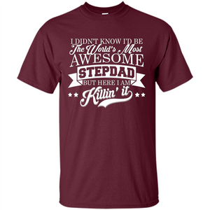 I Didn't Know I'd Be The World's Most Awesome Stepdad T-shirt