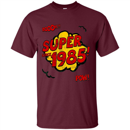 Birthday Gift T-shirt Super Since 1985 Maroon