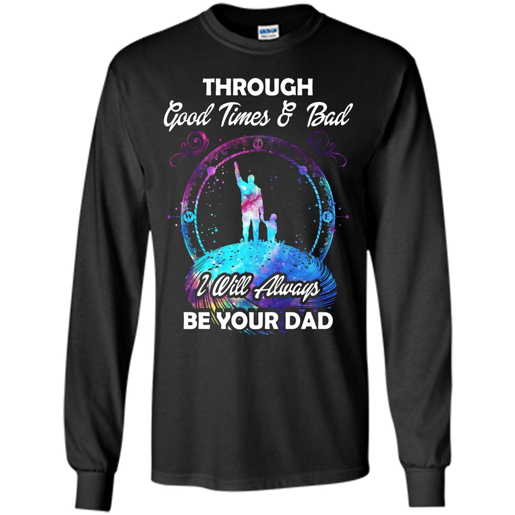 Fathers Day T-shirt I Will Always Be Your Dad. Black