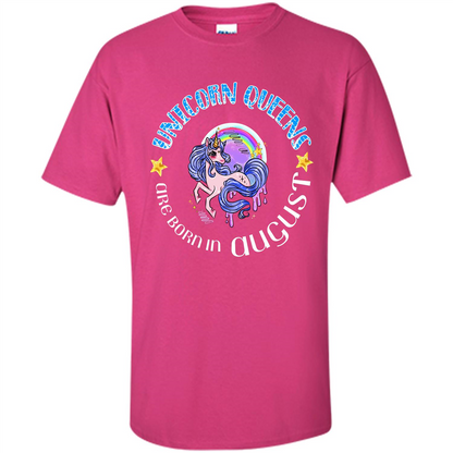 Augus Unicorn T-shirt Unicorn Queens Are Born In August Heliconia